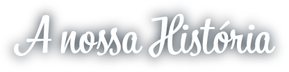 A nossa Historia